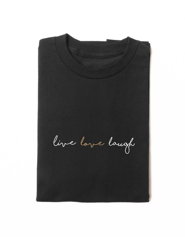 Live Love Laugh Tee is available in a range of colours.  Finished with 100% cotton preshrunk jersey knit, set-in rib collar with shoulder-to-shoulder taping, double needle sleeve and bottom hems. Quality vinyl heat pressed printed on front chest.  This is your go-to tee to pair with high waisted leggings, jeans or to use as a layering piece.